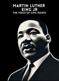 Martin Luther King Jr.: The Voice of Civil Rights (eBook, ePUB) Martin Luther King Jr.: The Voice of Civil Rights (eBook, ePUB)