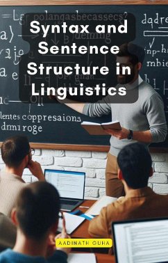 Syntax and Sentence Structure in Linguistics (eBook, ePUB) - Guha, Aadinath
