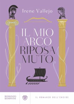 Cover Il mio arco riposa muto. Il romanzo dell'Eneide