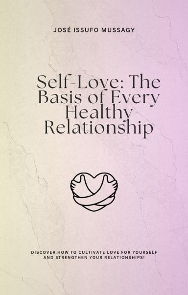 Self-Love: The Basis of Every Healthy Relationship (eBook, ePUB)
