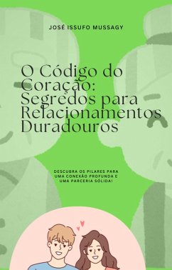 Cover O Código do Coração: Segredos para Relacionamentos Duradouros (eBook, ePUB)