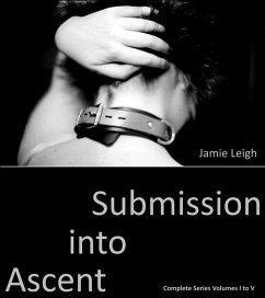 Ascent into Submission: Complete Vols I to V (eBook, ePUB) - Leigh, Jamie