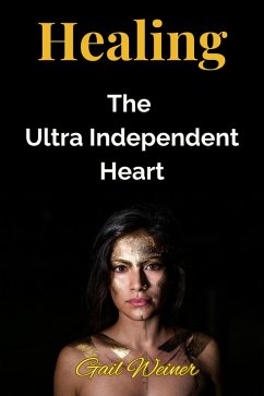 Cover Healing The Ultra Independent Heart (eBook, ePUB)
