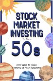 Stock Market Investing in Your 50s: It's Time to Take Control of Our Finances (Financial Freedom, #291) (eBook, ePUB) Stock Market Investing in Your 50s: It's Time to Take Control of Our Finances (Financial Freedom, #291) (eBook, ePUB)