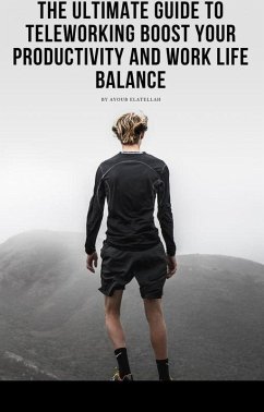Cover The Ultimate Guide to Teleworking Boost Your Productivity and Work Life Balance (eBook, ePUB)