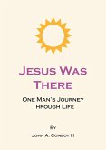 Jesus Was There (eBook, ePUB) Jesus Was There (eBook, ePUB)