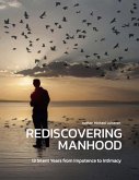 Rediscovering Manhood: 13 Silent Years from Impotence to Intimacy (eBook, ePUB)