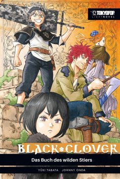 Black Clover - Light Novel - Das Buch des wilden Stiers (eBook, ePUB) - Tabata, Yuki; Onda, Johnny