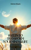 8 Steps to Transform Your Mind & Life (eBook, ePUB) 8 Steps to Transform Your Mind & Life (eBook, ePUB)
