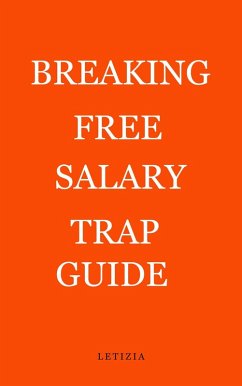 Breaking Free Salary Trap Guide (eBook, ePUB) - Letizia