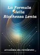 La Formula della Ricchezza Lenta... - Bild 1
