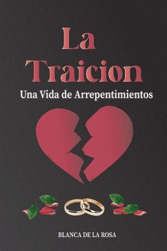 Cover La Traición: Una Vida de Arrepentimientos (eBook, ePUB)