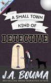 A Small Town Kind of Detective (Mill Creek Junction Collection, #2) (eBook, ePUB) A Small Town Kind of Detective (Mill Creek Junction Collection, #2) (eBook, ePUB)