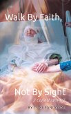 Walk By Faith, Not By Sight: 2 Corinthians 5:7 (eBook, ePUB)