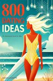 Romantic Activities And Surprises: 800 Dating Ideas (Win The Heart Of A Woman Of Your Dreams, #7) (eBook, ePUB) Romantic Activities And Surprises: 800 Dating Ideas (Win The Heart Of A Woman Of Your Dreams, #7) (eBook, ePUB)