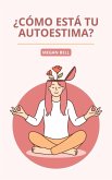 ¿Cómo Está tu Autoestima? (Taking Care of You, #1) (eBook, ePUB) ¿Cómo Está tu Autoestima? (Taking Care of You, #1) (eBook, ePUB)