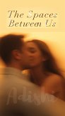The Spaces Between Us (eBook, ePUB) The Spaces Between Us (eBook, ePUB)