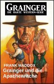 Grainger und die Apachenrache: Western (eBook, ePUB)