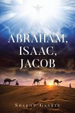 ABRAHAM, ISAAC, JACOB (eBook, ePUB) ABRAHAM, ISAAC, JACOB (eBook, ePUB)