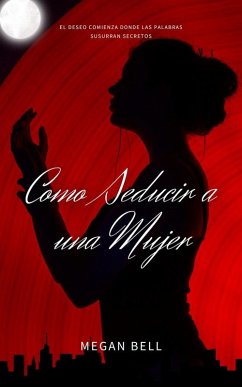 Como Seducir a una Mujer (Taking Care of You, #1) (eBook, ePUB) - Bell, Megan