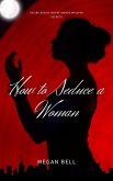 How to Seduce a Woman (Taking Care of You, #1) (eBook, ePUB)