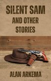 Silent Sam and Other Stories (eBook, ePUB) Silent Sam and Other Stories (eBook, ePUB)