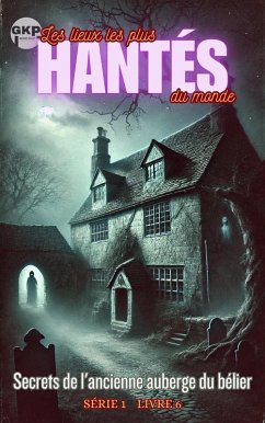 Cover Secrets de l'ancienne auberge du bélier (GKP Les lieux les plus hantés du monde - Série 1, #6) (eBook, ePUB)