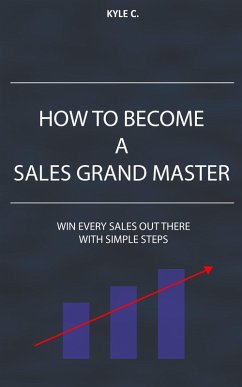 How to Become a Sales Grand Master (Career Know-How, #3) (eBook, ePUB) - C., Kyle