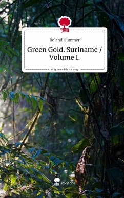 Cover Green Gold. Suriname / Volume I.. Life is a Story - story.one