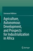 Agriculture, Autonomous Development, and Prospects for Industrialization in Africa Agriculture, Autonomous Development, and Prospects for Industrialization in Africa
