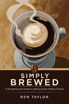 Cover Simply Brewed: A Straightforward Guide to Making Great Coffee at Home (eBook, ePUB)