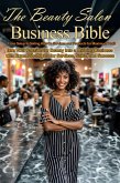 The Beauty Salon Business Bible: From Setup to Selling Add-On Services and Products for Maximum Profit (Money and Investing Series, #1) (eBook, ePUB)