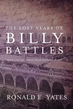 The Lost Years of Billy Battles (eBook, ePUB) - Yates, Ronald E.