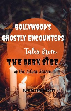 Bollywood's Ghostly Encounters: Tales from the Dark Side of the Silver Screen (eBook, ePUB) - Chakraborty, Sumita