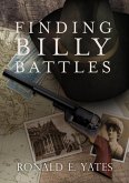 Finding Billy Battles: An Account of Peril, Transgression and Redemption (eBook, ePUB) Finding Billy Battles: An Account of Peril, Transgression and Redemption (eBook, ePUB)