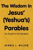 The Wisdom In Jesus' (Yeshua's) Parables (eBook, ePUB)