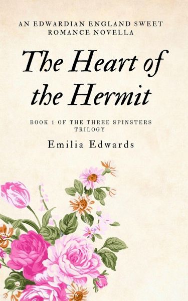 The Heart of the Hermit: an Edwardian England sweet romance (The Three Spinsters, #1) (eBook, ePUB) The Heart of the Hermit: an Edwardian England sweet romance (The Three Spinsters, #1) (eBook, ePUB)