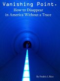 Vanishing Point: How to disappear in America without a trace (eBook, ePUB) Vanishing Point: How to disappear in America without a trace (eBook, ePUB)