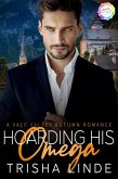 Hoarding His Omega (Vale Valley) (eBook, ePUB) Hoarding His Omega (Vale Valley) (eBook, ePUB)