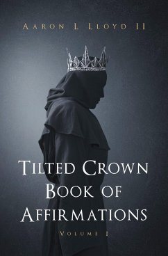 Tilted Crown Book of Affirmations (eBook, ePUB) - Lloyd II, Aaron L.