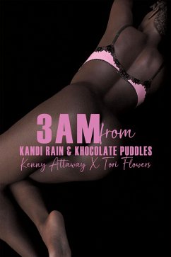 3AM from KANDI RAIN & KHOCOLATE PUDDLES (eBook, ePUB) - Attaway, Kenny; Flowers, Tori