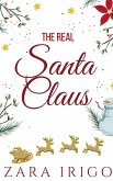 The Real Santa Claus: A Children's Christmas Book (eBook, ePUB) The Real Santa Claus: A Children's Christmas Book (eBook, ePUB)