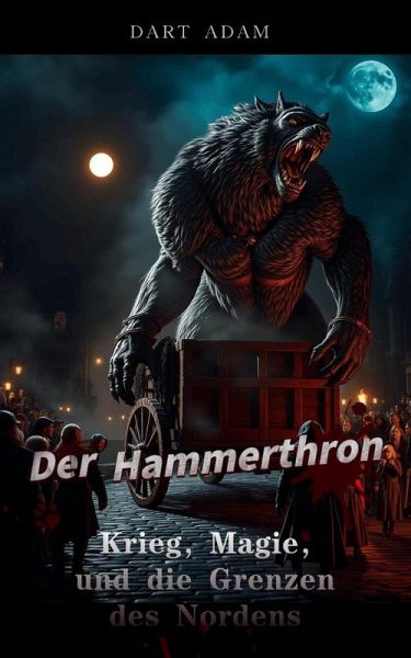Der Hammerthron - Krieg, Magie, und die Grenzen des Nordens (eBook, ePUB)