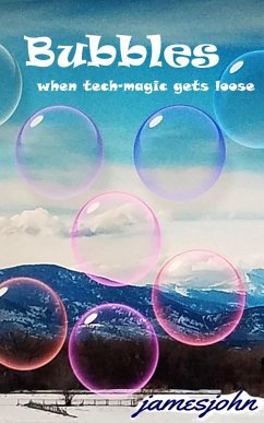 Bubbles: when tech-magic gets loose (eBook, ePUB) - Jamesjohn