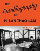 The Autobiography of H. Lan Thao Lam (eBook, ePUB) The Autobiography of H. Lan Thao Lam (eBook, ePUB)