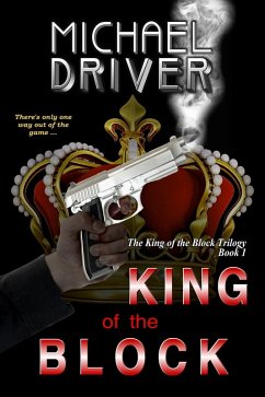 King of the Block (The King of the Block Trilogy, #1) (eBook, ePUB) - Driver, Michael