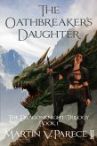 The Oathbreaker's Daughter (The Dragonknight Trilogy Book 1) (eBook, ePUB) The Oathbreaker's Daughter (The Dragonknight Trilogy Book 1) (eBook, ePUB)