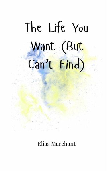 The Life You Want (But Can't Find)