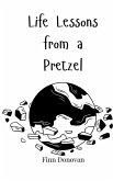 Life Lessons from a Pretzel Life Lessons from a Pretzel
