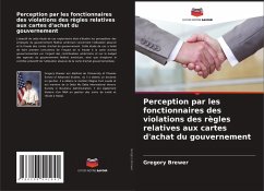 Perception par les fonctionnaires des violations des règles relatives aux cartes d'achat du gouvernement - Brewer, Gregory